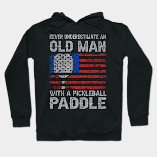 Never Underestimate An Old Man With A Pickleball Paddle Hoodie